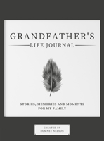 Grandfather's Life Journal: Stories, Memories and Moments for My Family 1922568937 Book Cover
