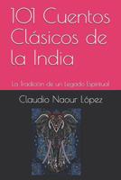 101 Cuentos Cl�sicos de la India: La Tradici�n de un Legado Espiritual 1075822173 Book Cover