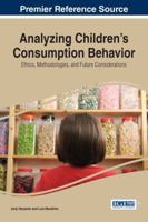 Analyzing Children's Consumption Behavior: Ethics, Methodologies, and Future Considerations 1522509933 Book Cover