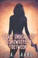Dead, Undead, or Somewhere in Between (Rhiannon's Law, #1) 1770650229 Book Cover