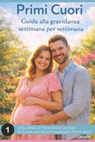 PRIMI CUORI: Guida alla gravidanza settimana per settimana (Italian Edition) B0GFW5VVKV Book Cover