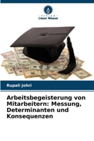 Arbeitsbegeisterung von Mitarbeitern: Messung, Determinanten und Konsequenzen (German Edition) 6206834751 Book Cover