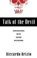 Talk of the Devil: Encounters with Seven Dictators 0802714161 Book Cover