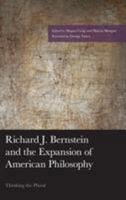 Richard J. Bernstein and the Expansion of American Philosophy: Thinking the Plural 1498530125 Book Cover