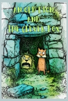 AN OLD LION AND THE CLEVER FOX: This story will show you how the fox saved the other animals with his smart thinking. It also teaches us an important lesson. B0FQC8LLM4 Book Cover