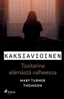 Kaksiavioinen - Tositarina elämästä valheessa (Finnish Edition) 8727174344 Book Cover