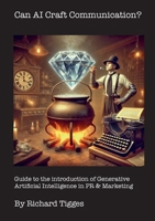 Can AI Craft Communication?: Guide to the introduction of Generative Artificial Intelligence in PR & Marketing (German Edition) 3769327411 Book Cover
