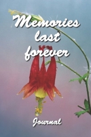 Memories Last Forever Journal : Daily Journal of Events to Treasure 1658836391 Book Cover