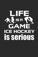 LIFE IS A GAME ICEHOCKEY IS SERIOUS: Notebook Eishockey Notizbuch Hockey Planer Ice Hockey Journal 6x9 liniert 1695169069 Book Cover