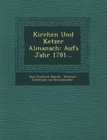 Kirchen Und Ketzer Almanach: Aufs Jahr 1781... 1249785278 Book Cover