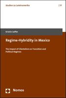 Regime-Hybridity in Mexico: The Impact of Clientelism on Transition and Political Regimes 3832970479 Book Cover