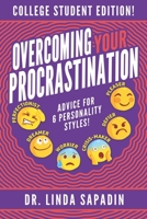 Overcoming Your Procrastination - College Student Edition: Advice For 6 Personality Styles! 098367664X Book Cover