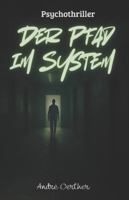 Der Pfad im System: Ein Psychothriller über digitale Kontrolle, stille Beobachtung und den Verlust der Freiheit B0G2CSCXFN Book Cover