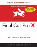 Final Cut Pro X: Visual QuickStart Guide 0321774663 Book Cover