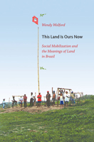 This Land Is Ours Now: Social Mobilization and the Meanings of Land in Brazil 0822345390 Book Cover