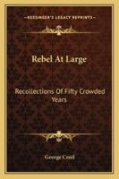 Rebel At Large: Recollections Of Fifty Crowded Years 1163185566 Book Cover