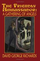 The Friendly Ambassador: A Gathering of Angels 1468155342 Book Cover