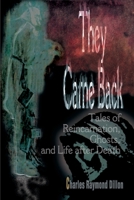 They Came Back: Tales of Reincarnation, Ghosts and Life After Death 0595175546 Book Cover