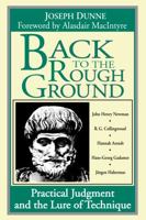 Back to the Rough Ground: 'Phronesis' and 'Techne' in Modern Philosophy and in Aristotle (Revisions) 0268007055 Book Cover