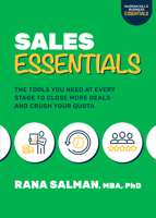 Sales Essentials: The Tools You Need at Every Stage to Close More Deals and Crush Your Quota 1265224447 Book Cover