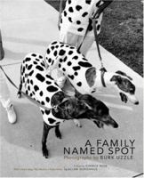 A Family Named Spot: Photographs by Burk Uzzle 0977719308 Book Cover