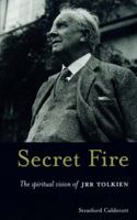 Secret Fire: The Spiritual Vision of J.R.R. Tolkien 0232524777 Book Cover