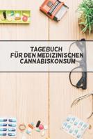 Tagebuch F�r Den Medizinischen Cannabiskonsum: Vorlagen Auf Deutsch 1090532326 Book Cover