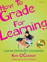 How to Grade for Learning: Linking Grades to Standards 1575178168 Book Cover