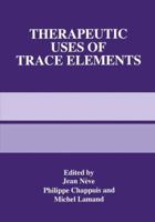 Therapeutic Uses of Trace Elements 1489901698 Book Cover