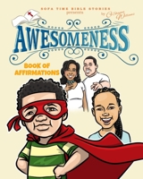 Sofa Time Bible Stories Presents "Awesomeness": Book of Affirmations 0578829223 Book Cover