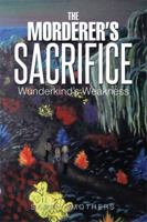 The Morderer's Sacrifice: Wunderkind's Weakness 1499012845 Book Cover