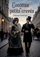 Cocottes et petits crevés: Une exploration des moeurs parisiennes sous le Second Empire à travers les figures de la cocotte et du petit crevé (French Edition) B0GYHQJL74 Book Cover