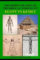 The Hidden Meaning of the Biblical Word Egypt: The Ethiopian Mysteries 1098944119 Book Cover