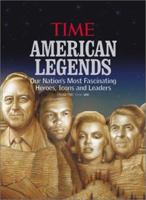 American Legends: Our Nation's Most Fascinating Heroes, Icons and Leaders (from the Time Magazine 100) 1883013712 Book Cover
