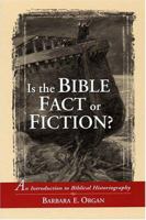 Is the Bible Fact or Fiction?: An Introduction to Biblical Historiography 0809142368 Book Cover