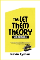 The Let Them Theory Workbook: A Must-Have Guide Transforming Lives Worldwide (A Practical Workbook and Implementation Guide Inspired by Mel Robbins) 1300564245 Book Cover