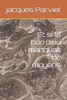 Et si le bon dieu manquait de moyens (French Edition) B0FNMGWC7W Book Cover
