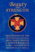 Beauty and Strength: Proceedings of the Sixth Biennial National Ordo Templi Orientis Conference 143924734X Book Cover