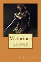 Victorious: A Warriors Awakening 1535280832 Book Cover