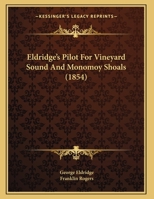 Eldridge's Pilot For Vineyard Sound And Monomoy Shoals 1164629646 Book Cover