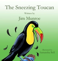 The Sneezing Toucan 1951472942 Book Cover