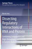 Dissecting Regulatory Interactions of RNA and Protein: Combining Computation and High-throughput Experiments in Systems Biology 3319070819 Book Cover