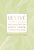 Revive: Declarations of God's Truth to Renew Your Spirit 1400242193 Book Cover