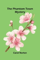 The Phantom Town Mystery 1517118697 Book Cover