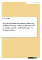 Neue Institutionen�konomie. Verteilung und Reduzierung von Transaktionskosten zwischen Anbieter und Nachfrager vor Vertragsschluss. 3638688364 Book Cover