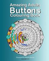 Amazing Adults Colouring Book: Buttons 1523921986 Book Cover