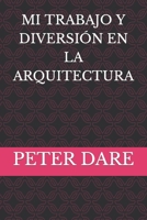 Mi Trabajo Y Diversión En La Arquitectura B0BMSZRJ2B Book Cover