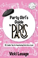 Party Girl's Guide to Paris: 50+ Insider Tips for Experiencing Paris Like a Local B0H9M1M7VZ Book Cover