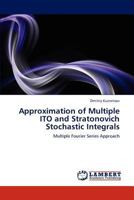 Approximation of Multiple Ito and Stratonovich Stochastic Integrals: Multiple Fourier Series Approach 3848438550 Book Cover