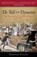 The Fall of the Dynasties: The Collapse of the Old Order: 1905-1922 1634506014 Book Cover